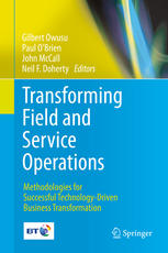 Transforming Field and Service Operations: Methodologies for Successful Technology-Driven Business Transformation.