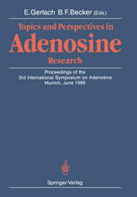 Topics and Perspectives in Adenosine Research : Proceedings of the 3rd International Symposium on Adenosine, Munich, June 1986