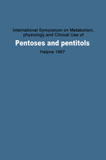 International Symposium on Metabolism, Physiology, and Clinical Use of Pentoses and Pentitols : Hakone, Japan, August 27th-29th, 1967.