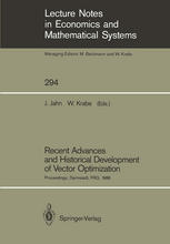 Recent Advances and Historical Development of Vector Optimization : Proceedings of an International Conference on Vector Optimization Held at the Technical University of Darmstadt, FRG, August 4-7, 1986