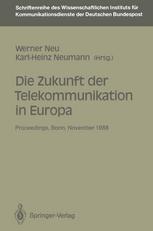 Die Zukunft der Telekommunikation in Europa : Proceedings der internationalen Konferenz 'Die Zukunft der Telekommunikation in Europa' Bonn, 14.-15. 11. 1988