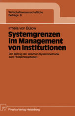 Systemgrenzen im Management von Institutionen Der Beitrag der Weichen Systemmethodik zum Problembearbeiten