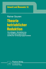 Theorie betrieblicher Reduktion Grundlagen, Modellierung und Optimierungsansätze stofflicher Entsorgungsprozesse