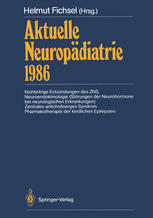 Aktuelle Neuropädiatrie 1986 : Nichteitrige Entzündungen des ZNS Neuroendokrinologie (Störungen der Neurohormone bei neurologischen Erkrankungen) Zentrales anticholinerges Syndrom Pharmakotherapie der kindlichen Epilepsien