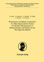 Performance and Blank Components of a Mass Spectrometric System for Routine Measurement of Helium Isotopes and Tritium by the &lt;Superscript&gt;3&lt;/Superscript&gt;He Ingrowth Method Vorgelegt in der Sitzung vom 1. Juli 1989 von Otto Haxel