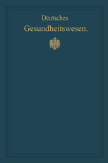 Deutsches gesundheitswesen. Festschrift zum X. Internationalen medizinischen kongress Berlin 1890