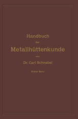 Handbuch der Metallhuttenkunde Erster Band