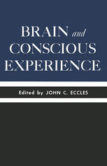 Brain and Conscious Experience Study Week September 28 to October 4, 1964, of the Pontificia Academia Scientiarum