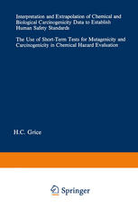 Interpretation and Extrapolation of Chemical and Biological Carcinogenicity Data to Establish Human Safety Standards : the Use of Short-Term Tests for Mutagenicity and Carcinogenicity in Chemical Hazard Evaluation