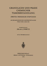 Grundlagen und Praxis Chemischer Tumorbehandlung : Zweites Freiburger Symposion an der Medizinischen Universitäts-Klinik vom 17. bis 19. Juli 1953