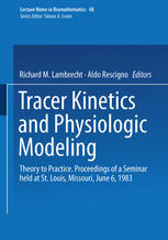 Tracer kinetics and physiologic modeling : theory to practice : proceedings of a seminar held at St. Louis, Miss., June 6, 1983