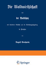 Die waldwirthschaft und der waldschutz mit besonderer rücksicht auf die waldschutzgesetzgebung in Preussen.