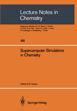Supercomputer Simulations in Chemistry Proceedings of the Symposium on Supercomputer Simulations in Chemistry, held in Montreal August 25-27, 1985, sponsored by IBM-Kingston and IBM-Canada