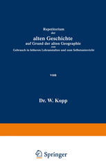 Repetitorium der alten Geschichte auf Grund der alten Geographie zum Gebrauch in höheren Lehranstalten und zum Selbstunterricht