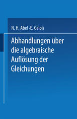 Abhandlungen über die algebraische Auflösung der Gleichungen