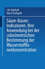 Säure-basen-indicatoren, ihre Anwendung bei der colorimetrischen Bestimmung der wasserstoffionenkonzentration,