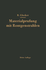 Materialprüfung mit Röntgenstrahlen unter besonderer Berücksichtigung der Röntgenmetallkunde