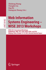 Web Information Systems Engineering - WISE 2013 Workshops WISE 2013 International Workshops BigWebData, MBC, PCS, STeH, QUAT, SCEH, and STSC 2013, Nanjing, China, October 13-15, 2013, Revised Selected Papers