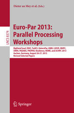 Euro-Par 2013 : Parallel Processing Workshops : BigDataCloud, DIHC, FedICI, HeteroPar, HiBB, LSDVE, MHPC, OMHI, PADABS, PROPER, Resilience, ROME, and UCHPC 2013, Aachen, Germany, August 26-27, 2013. Revised selected papers