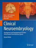 Clinical Neuroembryology Development and Developmental Disorders of the Human Central Nervous System