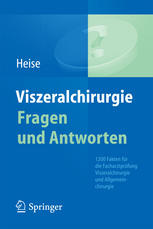 Viszeralchirurgie, Fragen und Antworten 1200 Fakten für die Facharztprüfung Viszeralchirurgie und Allgemeinchirurgie