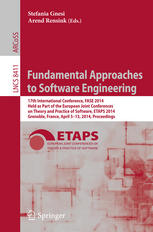 Fundamental approaches to software engineering : 17th International Conference, FASE 2014, held as part of the European Joint Conferences on Theory and Practice of Software, ETAPS 2014, Grenoble, France, April 5-13, 2014, Proceedings