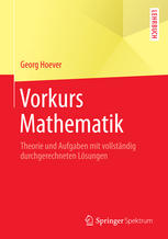 Vorkurs Mathematik : Theorie und Aufgaben mit vollständig durchgerechneten Lösungen