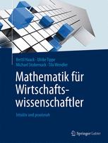 Mathematik fr wirtschaftswissenschaftler : intuitiv und praxisnah.