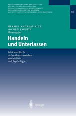 Handeln und Unterlassen Ethik und Recht in den Grenzbereichen von Medizin und Psychologie