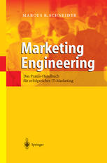 Marketing Engineering Das Praxis-Handbuch für erfolgreiches IT-Marketing