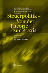 Steuerpolitik -- Von der Theorie zur Praxis Festschrift für Manfred Rose