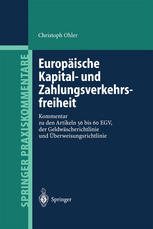 Europäische Kapital- und Zahlungsverkehrsfreiheit Kommentar zu den Artikeln 56 bis 60 EGV, der Geldwäscherichtlinie und Überweisungsrichtlinie