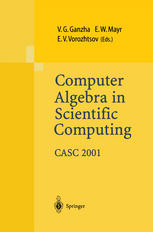 Computer Algebra in Scientific Computing CASC 2001 : Proceedings of the Fourth International Workshop on Computer Algebra in Scientific Computing, Konstanz, Sept. 22-26, 2001