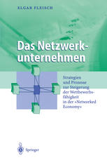 Das Netzwerkunternehmen Strategien und Prozesse zur Steigerung der Wettbewerbsfähigkeit in der "Networked economy"