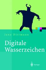 Digitale Wasserzeichen : Grundlagen, Verfahren, Anwendungsgebiete