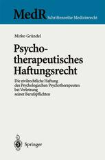 Psychotherapeutisches Haftungsrecht : Die zivilrechtliche Haftung des Psychologischen Psychotherapeuten bei Verletzung seiner Berufspflichten