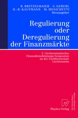 Regulierung oder Deregulierung der Finanzmärkte 2. Liechtensteinisches Finanzdienstleistungs-Symposium an der Fachhochschule Liechtenstein