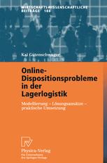 Online-Dispositionsprobleme in der Lagerlogistik Modellierung - Lösungsansätze - praktische Umsetzung