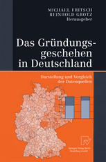 Das Gründungsgeschehen in Deutschland : Darstellung und Vergleich der Datenquellen.