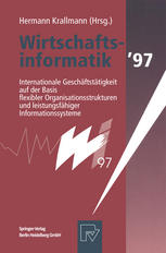 Wirtschaftsinformatik '97 Internationale Geschäftstätigkeit auf der Basis flexibler Organisationsstrukturen und leistungsfähiger Informationssysteme