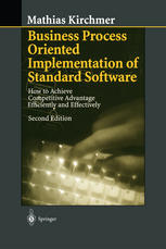 Business Process Oriented Implementation of Standard Software : How to Achieve Competitive Advantage Efficiently and Effectively.