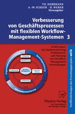 Verbesserung von Geschäftsprozessen mit flexiblen Workflow-Management-Systemen 3 : Erfahrungen mit Implementierung, Probebetrieb und Nutzung von Workflow-Management-Anwendungen