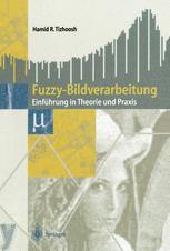 Fuzzy-Bildverarbeitung : Einführung in Theorie und Praxis