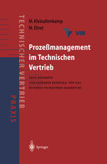 Prozeßmanagement im Technischen Vertrieb Neue Konzepte und erprobte Beispiele für das Business-to-Business Marketing