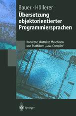 Übersetzung objektorientierter Programmiersprachen : Konzepte, abstrakte Maschinen und Praktikum 'Java-Compiler'