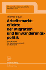 Arbeitsmarkteffekte der Migration und Einwanderungspolitik : Eine Analyse für die Bundesrepublik Deutschland