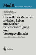 Der Wille des Menschen zwischen Leben und Sterben - Patientenverfügung und Vorsorgevollmacht : Ausgewählte medizinrechtliche Aspekte