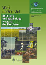 Erhaltung und nachhaltige Nutzung der Biosphäre : Jahresgutachten 1999