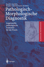 Pathologisch-Morphologische Diagnostik Angewandte pathologische Anatomie für die Praxis