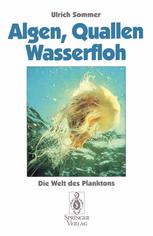 Algen, Quallen, Wasserfloh : Die Welt des Planktons